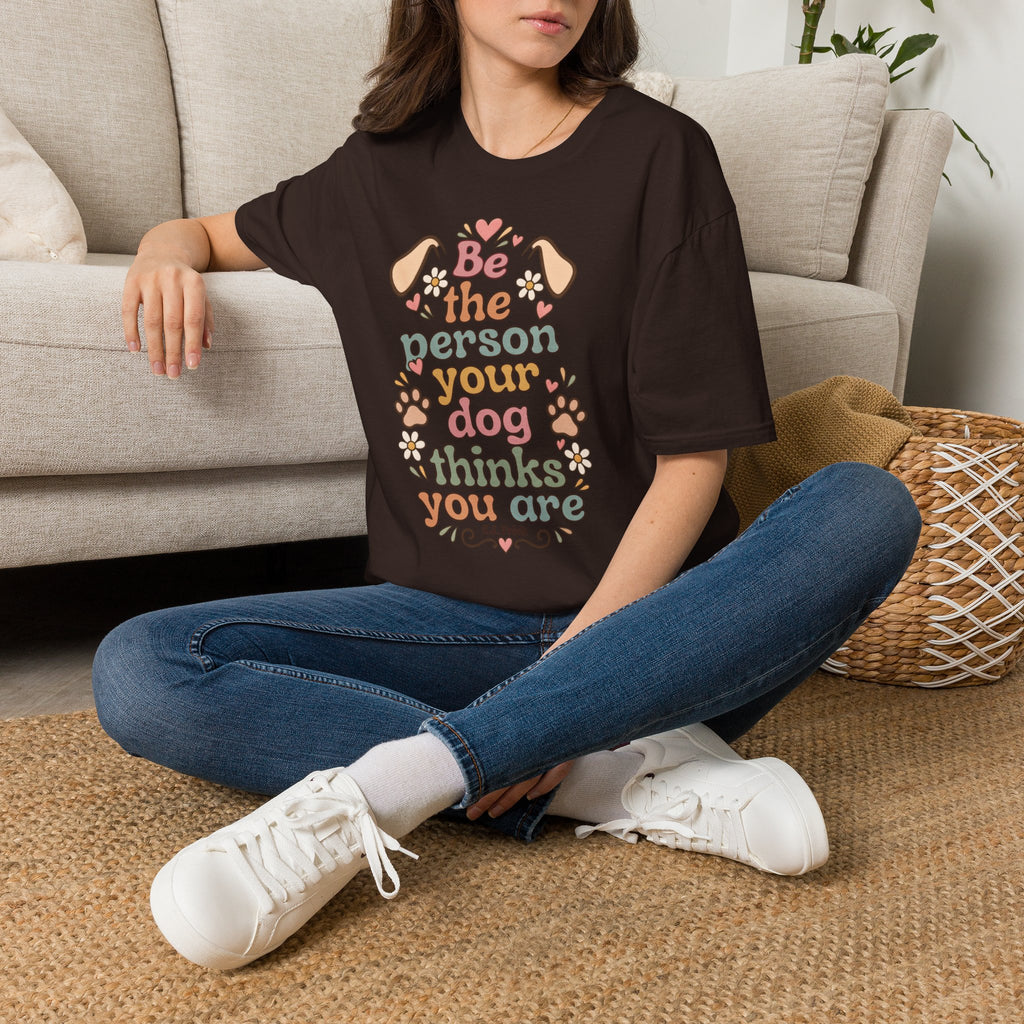 T-Shirt — "Be the Person Your Dog Thinks You Are" Retro Floral Dog Lover Tee