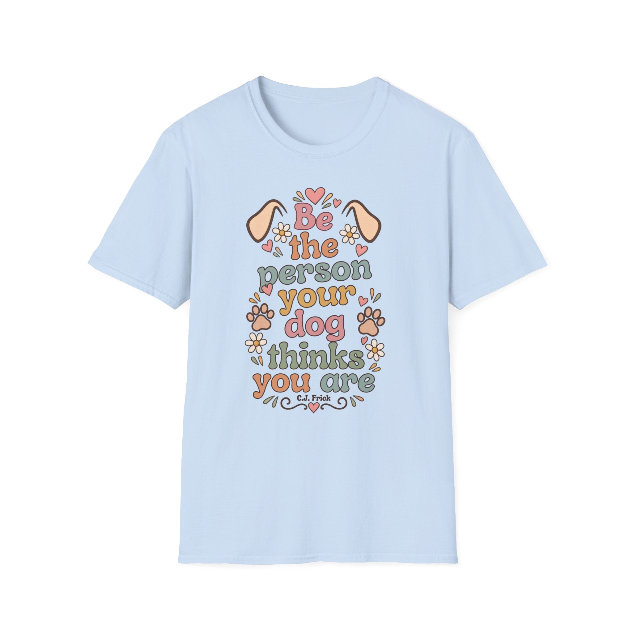 T-Shirt — "Be the Person Your Dog Thinks You Are" Retro Floral Dog Lover Tee