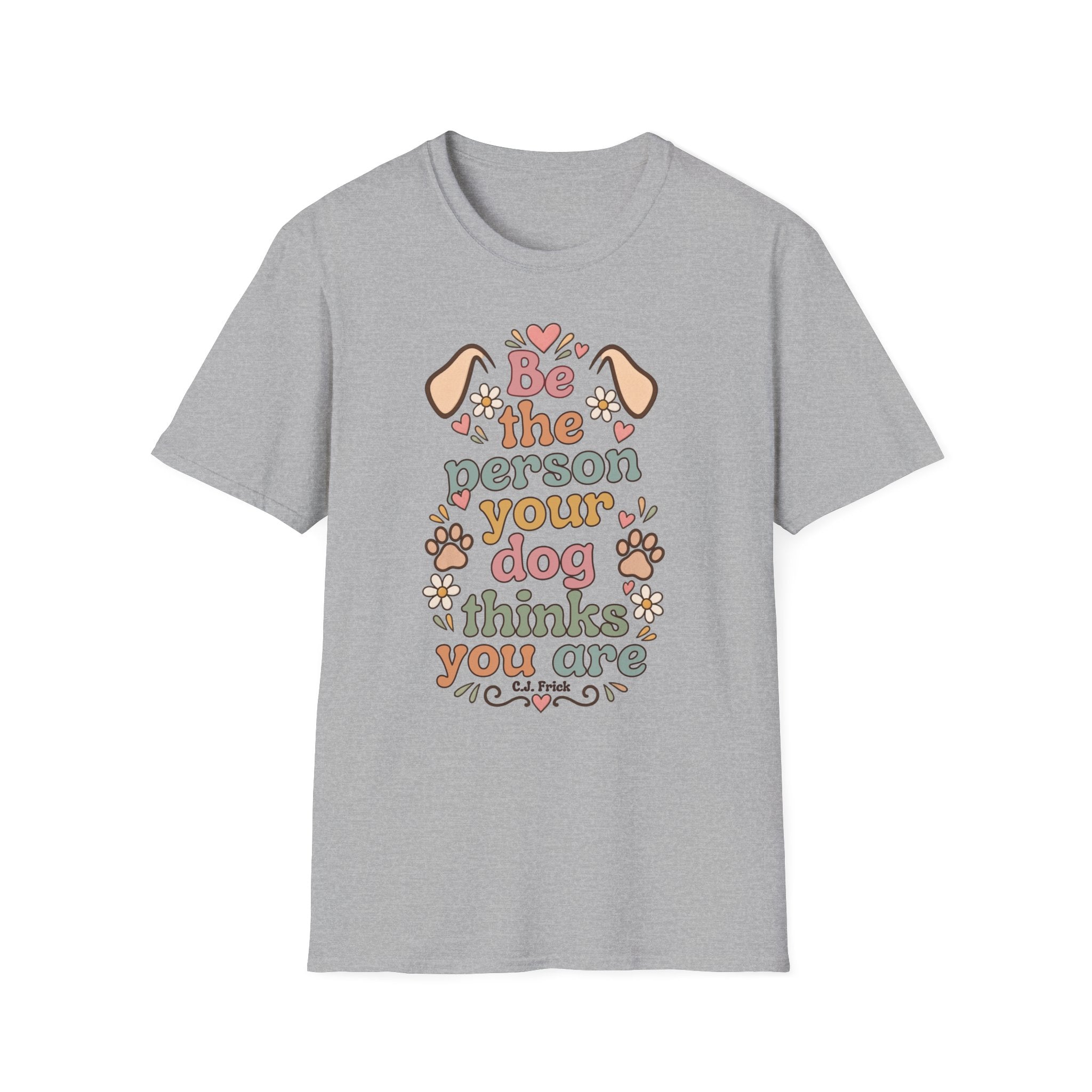 T-Shirt — "Be the Person Your Dog Thinks You Are" Retro Floral Dog Lover Tee