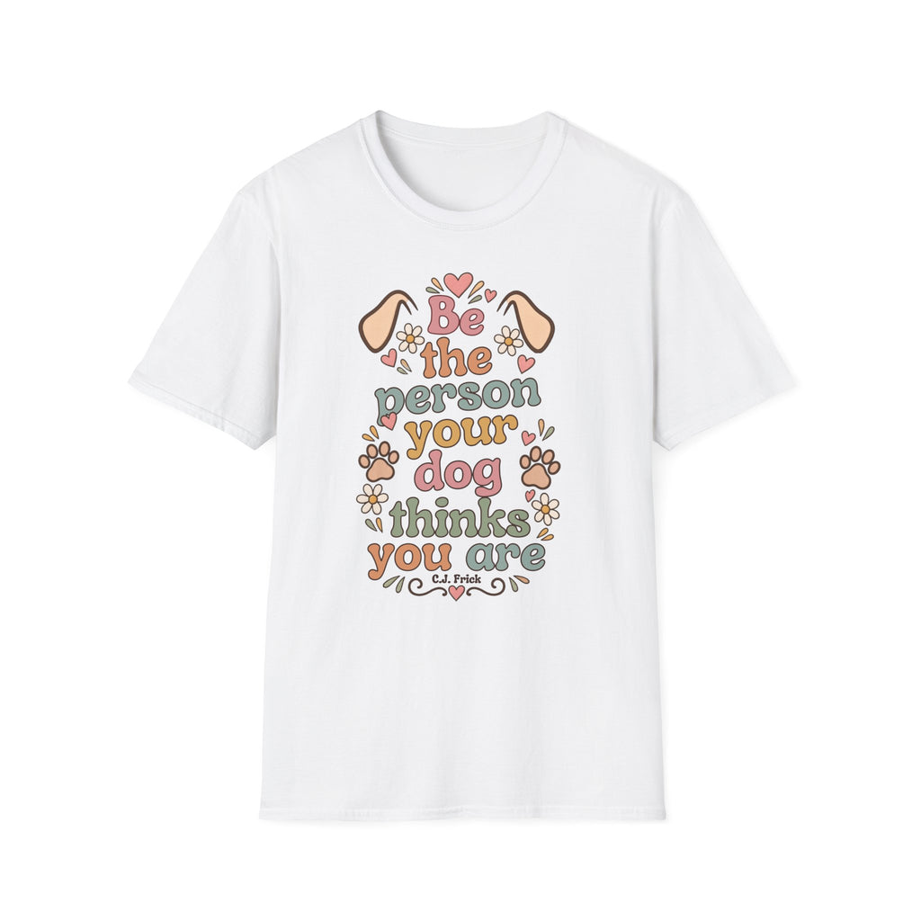 T-Shirt — "Be the Person Your Dog Thinks You Are" Retro Floral Dog Lover Tee