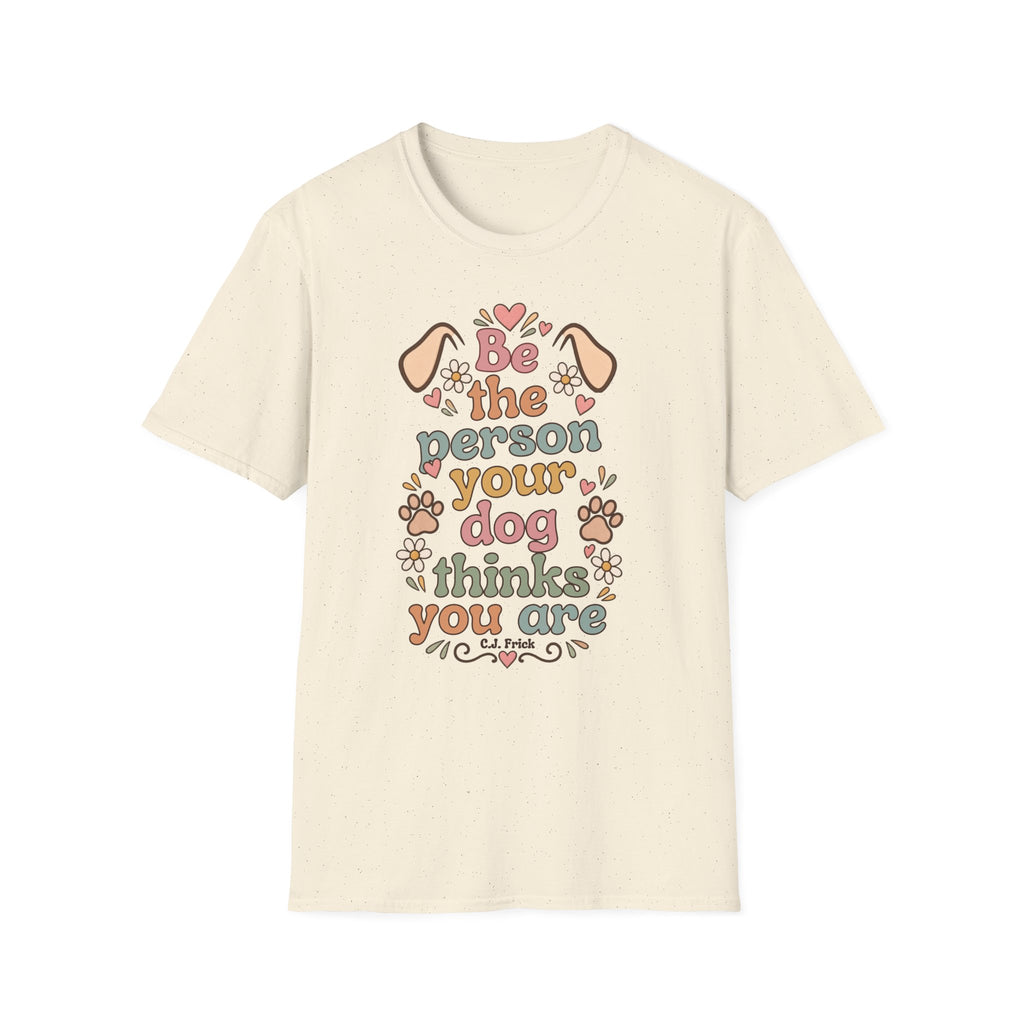 T-Shirt — "Be the Person Your Dog Thinks You Are" Retro Floral Dog Lover Tee