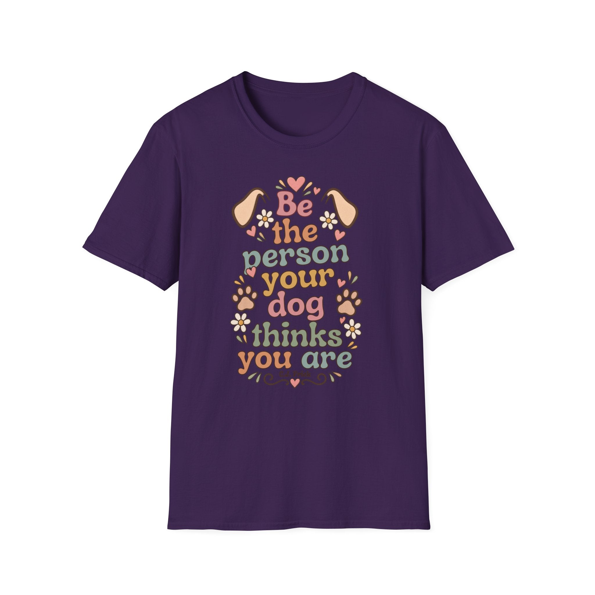 T-Shirt — "Be the Person Your Dog Thinks You Are" Retro Floral Dog Lover Tee