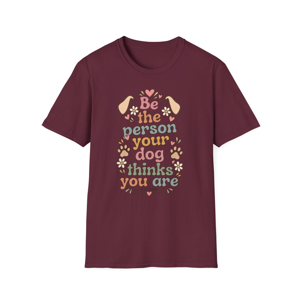 T-Shirt — "Be the Person Your Dog Thinks You Are" Retro Floral Dog Lover Tee